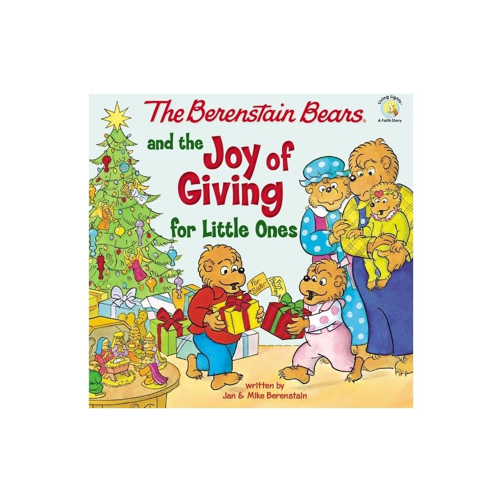 The Berenstain Bears and the Joy of Giving for Little Ones - (Berenstain Bears/Living Lights: A Faith Story) by Mike Berenstain (Board Book)