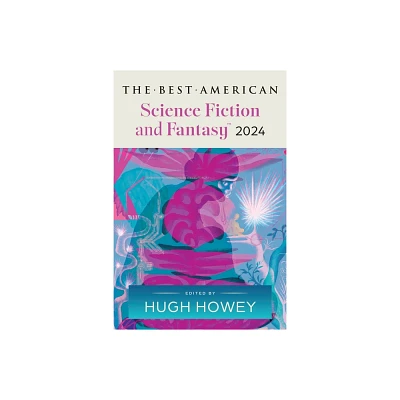 The Best American Science Fiction and Fantasy 2024 - by Hugh Howey & John Joseph Adams (Paperback)