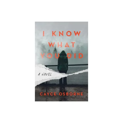 I Know What You Did - by Cayce Osborne (Hardcover)