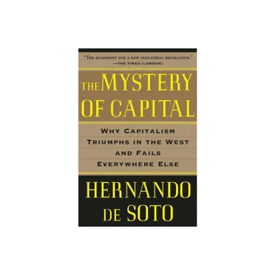 The Mystery of Capital - by Hernando de Soto (Paperback)