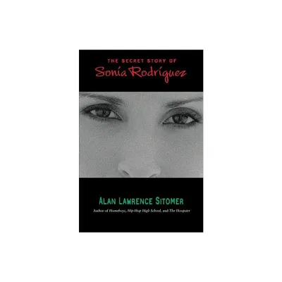 The Secret Story of Sonia Rodriguez - by Alan Lawrence Sitomer (Paperback)