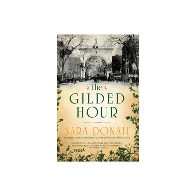 The Gilded Hour - by Sara Donati (Paperback)