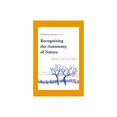 Recognizing the Autonomy of Nature - by Thomas Heyd (Hardcover)