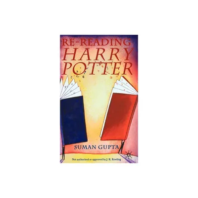 Re-Reading Harry Potter - by S Gupta (Hardcover)