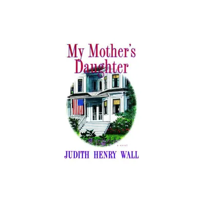 My Mothers Daughter - by Judith Henry Wall (Paperback)