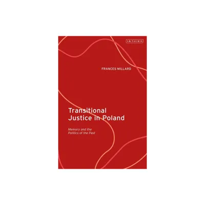 Transitional Justice in Poland - by Frances Millard (Paperback)