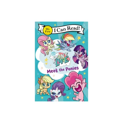 My Little Pony: Pony Life: Meet the Ponies - (My First I Can Read) by Hasbro (Paperback)