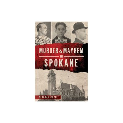 Murder & Mayhem in Spokane - by Cuyle (Paperback)