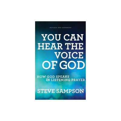 You Can Hear the Voice of God - by Steve Sampson (Paperback)