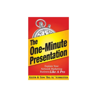 The One-Minute Presentation - by Keith Schreiter & Tom Big Al Schreiter (Paperback)