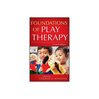 Foundations of Play Therapy - 2nd Edition by Charles E Schaefer (Hardcover)