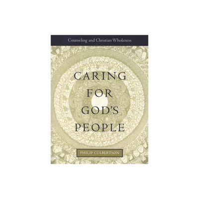 Caring for Gods People - (Integrating Spirituality Into Pastoral Counseling) by Philip L Culbertson (Paperback)