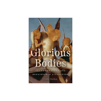 Glorious Bodies - by Colby Gordon (Paperback)