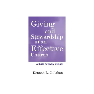 Giving and Stewardship in an Effective Church - by Kennon L Callahan (Hardcover)