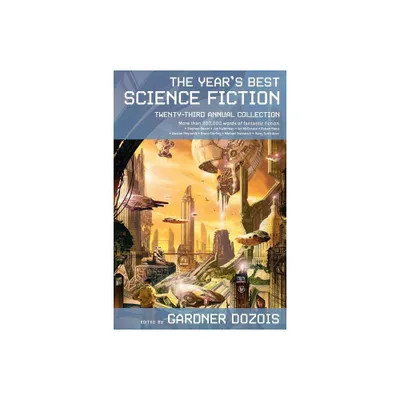 The Years Best Science Fiction: Twenty-Third Annual Collection - 23rd Edition by Gardner Dozois (Paperback)