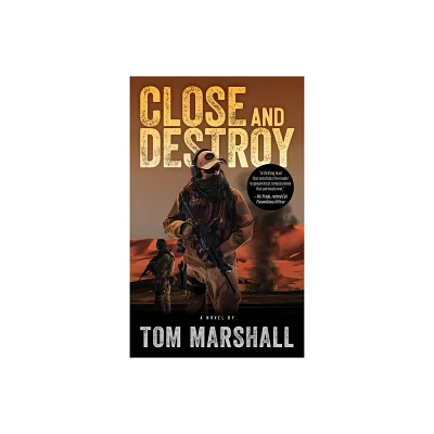 Close and Destroy - by Tom Marshall (Paperback)