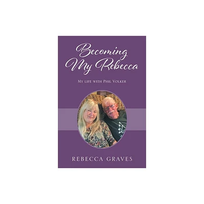 Becoming My Rebecca - by Rebecca Graves (Paperback)