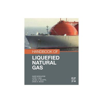 Handbook of Liquefied Natural Gas - by Saeid Mokhatab & John Y Mak & Jaleel V Valappil & David A Wood (Paperback)