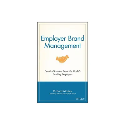 Employer Brand Management - by Richard Mosley (Hardcover)