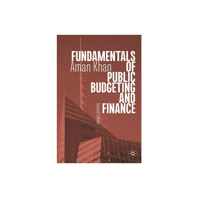 Fundamentals of Public Budgeting and Finance - 2nd Edition by Aman Khan (Paperback)