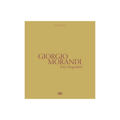 Giorgio Morandi: Time Suspended - by Marilena Pasquali (Hardcover)