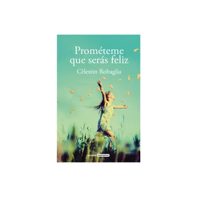 Promteme Que Sers Feliz / Promise Me You Will Be Happy - by Clestin Robaglia (Paperback)