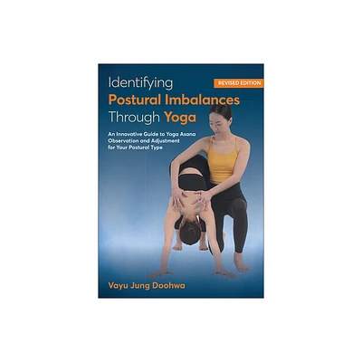 Identifying Postural Imbalances Through Yoga - by Vayu Jung Doohwa (Paperback)