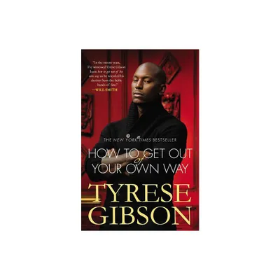 How to Get Out of Your Own Way - by Tyrese Gibson (Paperback)