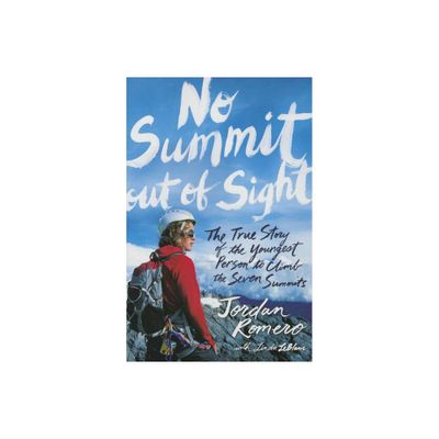 No Summit Out of Sight - by Jordan Romero (Paperback)