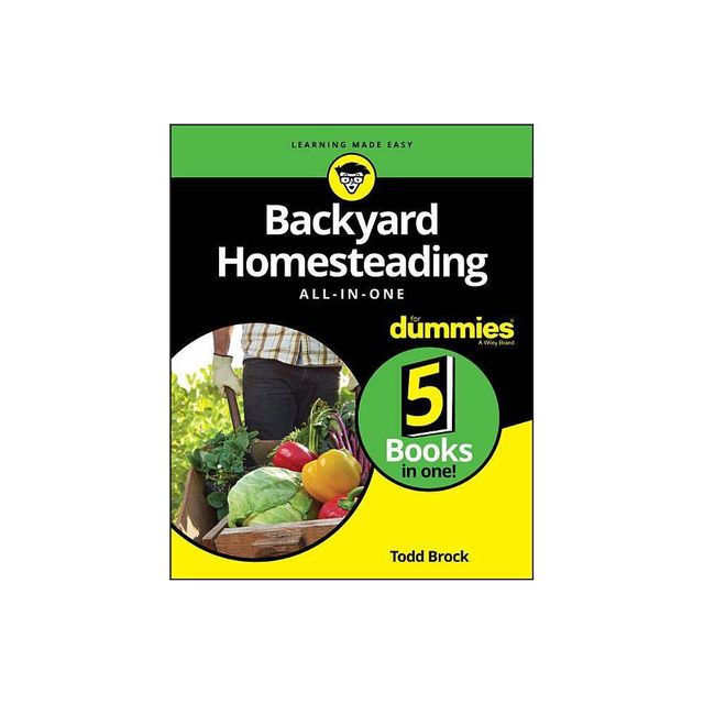 Backyard Homesteading All-In-One for Dummies - by Todd Brock (Paperback)