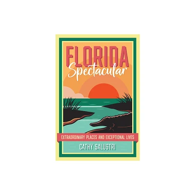 Florida Spectacular - by Cathy Salustri (Paperback)