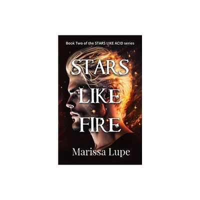 Stars Like Fire - (Stars Like Acid) by Marissa Lupe (Paperback)