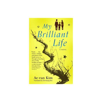 My Brilliant Life - by Ae-Ran Kim (Paperback)