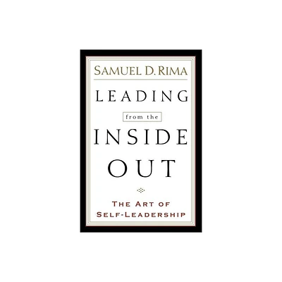 Leading from the Inside Out - by Samuel D Rima (Paperback)