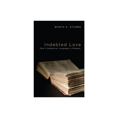 Indebted Love - by Monya A Stubbs (Hardcover)