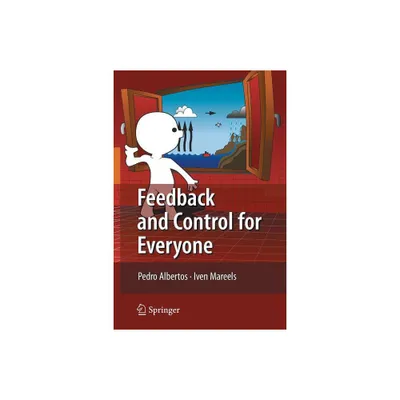 Feedback and Control for Everyone - by Pedro Albertos & Iven Mareels (Paperback)