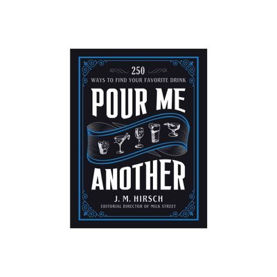 Pour Me Another - by J M Hirsch (Hardcover)