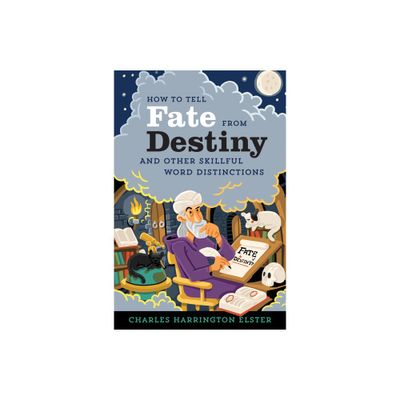 How to Tell Fate from Destiny - by Charles Harrington Elster (Paperback)