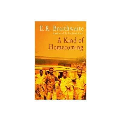 A Kind of Homecoming - by E R Braithwaite (Paperback)