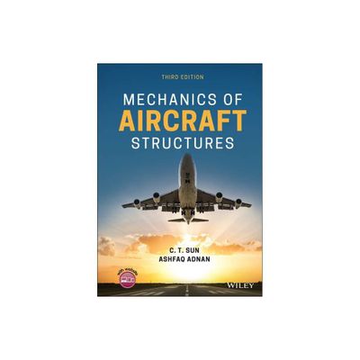 Mechanics of Aircraft Structures - 3rd Edition by C T Sun & Ashfaq Adnan (Hardcover)