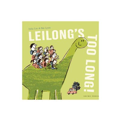 Leilongs Too Long! - by Julia Liu (Hardcover)