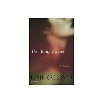 Her Body Knows - by David Grossman (Paperback)