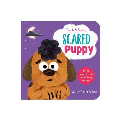 Scared Puppy: Touch and Feelings - by Naira Wilson (Board Book)