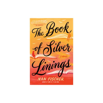 The Book of Silver Linings - by Nan Fischer (Paperback)