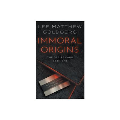 Immoral Origins - (The Desire Card) by Lee Matthew Goldberg (Paperback)