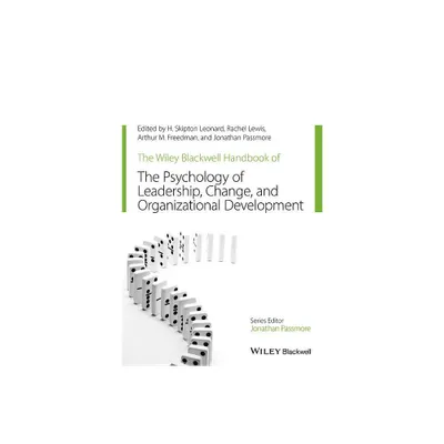 The Wiley-Blackwell Handbook of the Psychology of Leadership, Change, and Organizational Development - (Paperback)