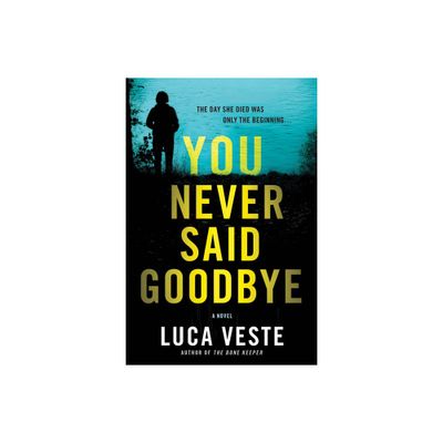 You Never Said Goodbye - by Luca Veste (Paperback)