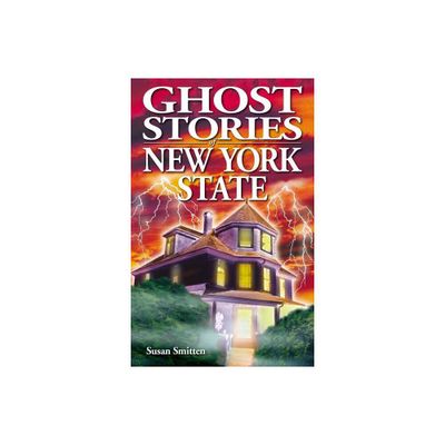 Ghost Stories of New York State - by Susan Smitten (Paperback)