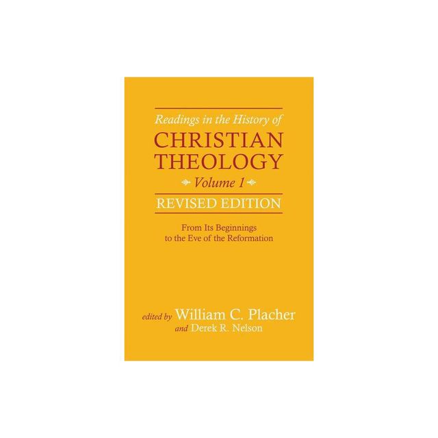 Readings in the History of Christian Theology, Volume 1, Revised Edition - by William C Placher & Derek R Nelson (Paperback)