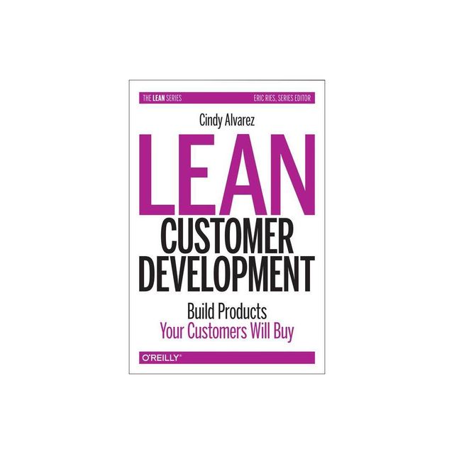 Lean Customer Development - by Cindy Alvarez (Paperback)